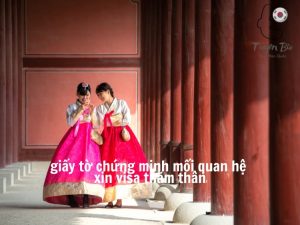 giấy tờ chứng minh mối quan hệ xin visa thăm thân