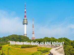 Xin visa Hàn Quốc có khó không